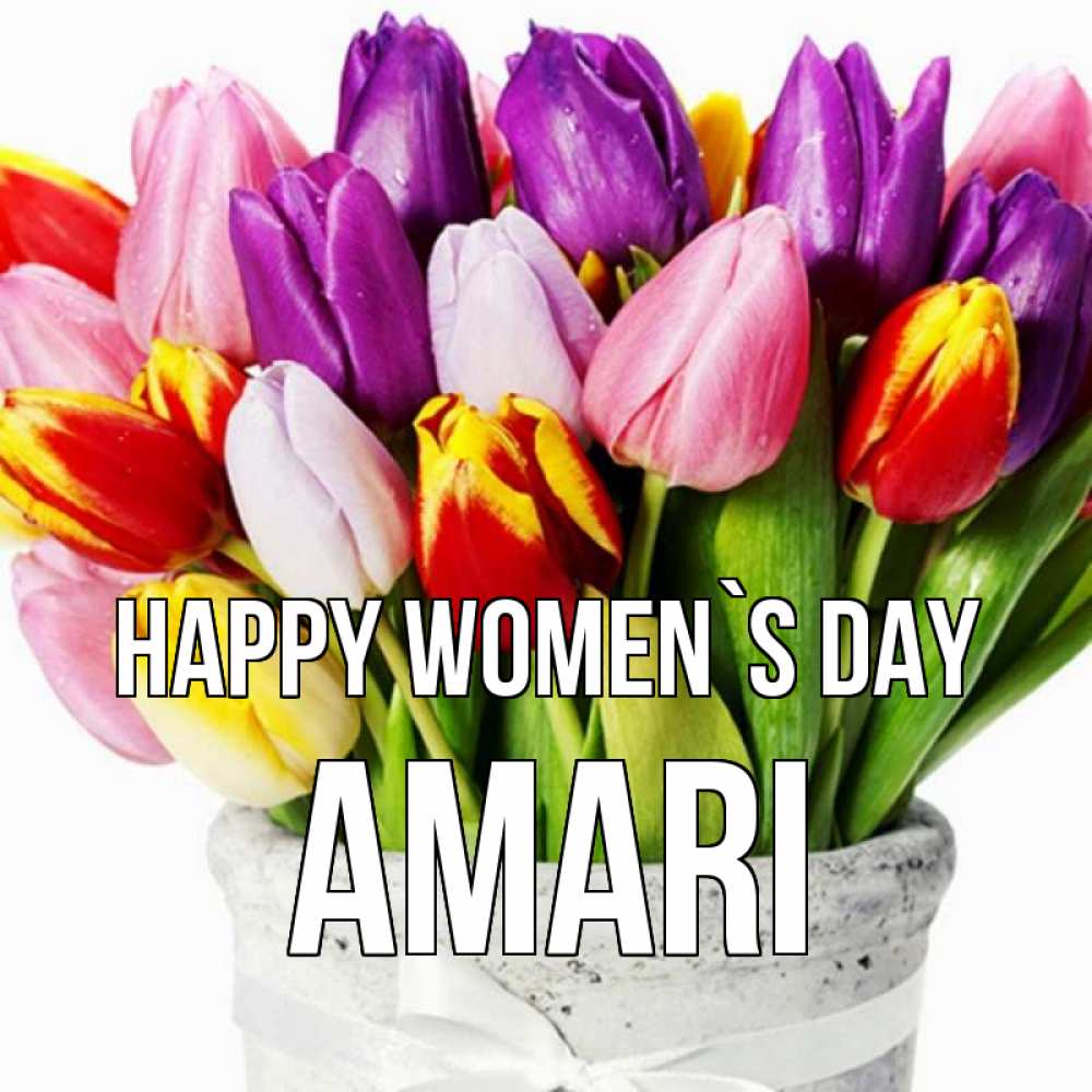 Greetings card с именем, Amari happy women`s day букет Greetings with text for free download 